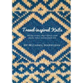 Travel-inspired Knits: 10 Original Patterns for Hand Knit Accessories - Paperback