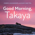 Good Morning, Takaya - Paperback