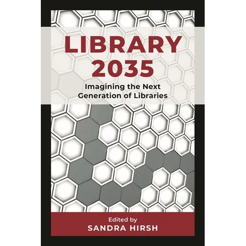Library 2035: Imagining the Next Generation of Libraries - Hardcover