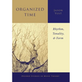 Organized Time: Rhythm, Tonality, and Form - Paperback