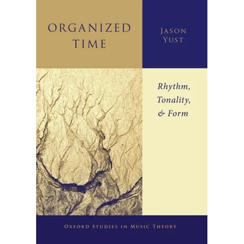 Organized Time: Rhythm, Tonality, and Form - Paperback
