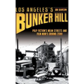 Los Angeles's Bunker Hill: Pulp Fiction's Mean Streets and Film Noir's Ground Zero!