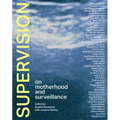 Supervision: On Motherhood and Surveillance - Hardcover