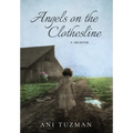 Angels on the Clothesline, A Memoir - Hardcover
