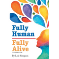 Fully Human / Fully Alive: *Fourth Edition GRP - Paperback
