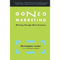 Gonzo Marketing: Winning Through Worst Practices - Paperback