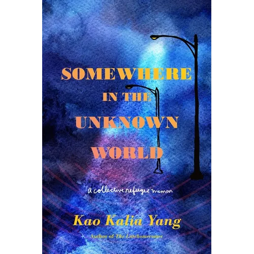 Somewhere in the Unknown World: A Collective Refugee Memoir - Paperback
