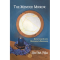 The Mended Mirror: Reflections On Life: Wholeness In Brokenness - Paperback