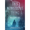 This Monstrous Thing - Paperback