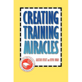 Creating Training Miracles - Hardcover