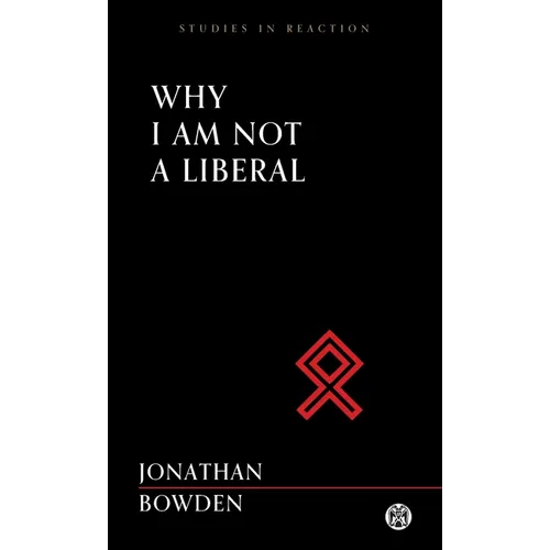 Why I Am Not a Liberal - Imperium Press (Studies in Reaction) - Paperback
