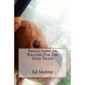 Reflections on Waiting For The Mail Train - Paperback