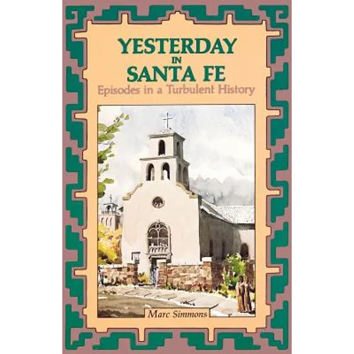 Yesterday in Santa Fe: Episodes in a Turbulent History