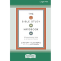 The Bible Study Handbook: A Comprehensive Guide to an Essential Practice (16pt Large Print Edition) - Paperback