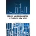 Decline and Reimagination in Cinematic New York - Paperback
