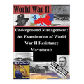 Underground Management: An Examination of World War II Resistance Movements