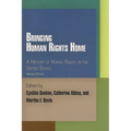 Bringing Human Rights Home: A History of Human Rights in the United States