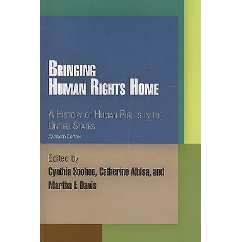 Bringing Human Rights Home: A History of Human Rights in the United States