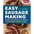 Easy Sausage Making: Essential Techniques and Recipes to Master Making Sausages at Home - Paperback