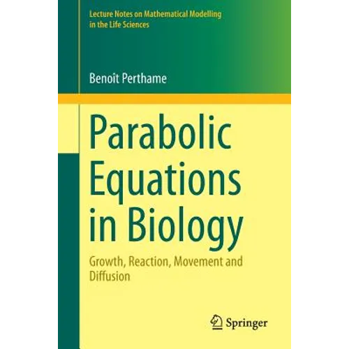 Parabolic Equations in Biology: Growth, Reaction, Movement and Diffusion - Paperback