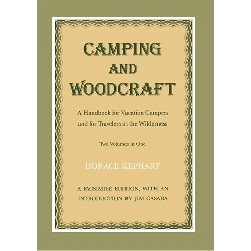 Camping and Woodcraft: A Handbook for Vacation Campers and Travelers in the Wilderness - Paperback