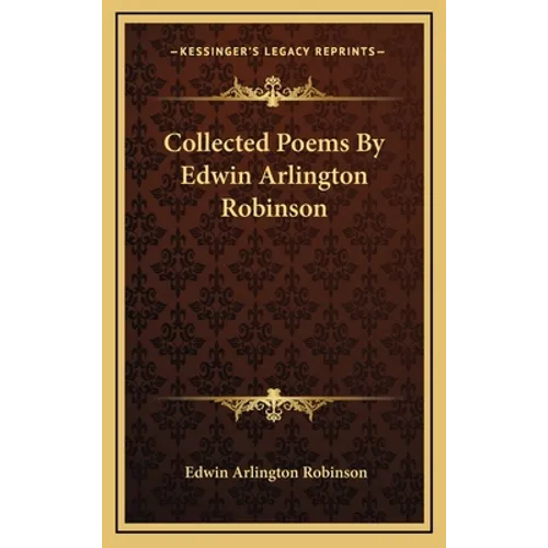 Collected Poems By Edwin Arlington Robinson - Hardcover