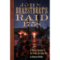John Bradstreet's Raid, 1758: A Riverine Operation of the French and Indian War Volume 74 - Paperback