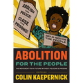 Abolition for the People: The Movement for a Future Without Policing & Prisons - Hardcover