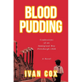 Blood Pudding: Confessions of an Immigrant Boy Pittsburgh, 1920 - Paperback
