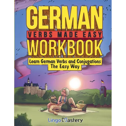 German Verbs Made Easy Workbook: Learn German Verbs and Conjugations The Easy Way - Paperback