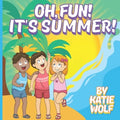 Oh, Fun! It's Summer!: Children's Story Book About Summer - Paperback