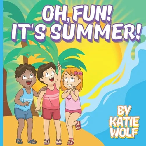 Oh, Fun! It's Summer!: Children's Story Book About Summer - Paperback