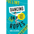 Dancing on Ropes - Hardcover