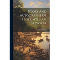 Books And Autographs Of Elder William Brewster - Paperback