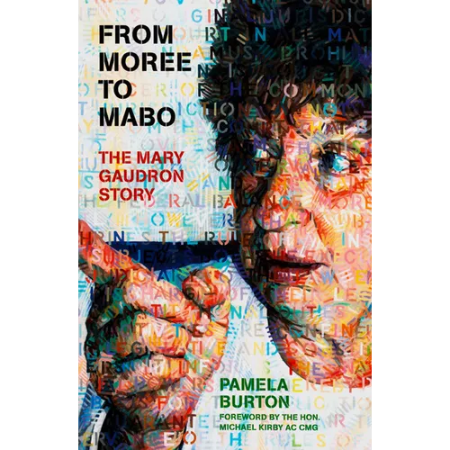 From Moree to Mabo: The Mary Gaudron Story
