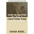 How to Master the Art of Friction Fire: Hand and Bow Drill