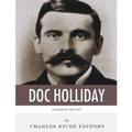 Legends of the West: The Life and Legacy of Doc Holliday