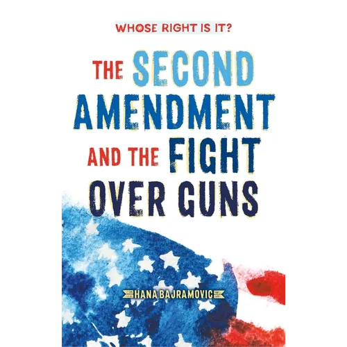 Whose Right Is It? the Second Amendment and the Fight Over Guns - Paperback