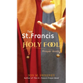 St. Francis Holy Fool Prayer Book - Paperback