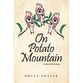 On Potato Mountain: A Chilcotin Saga - Paperback