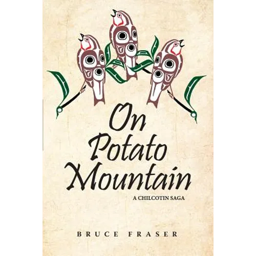 On Potato Mountain: A Chilcotin Saga - Paperback