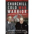 Churchill Cold War Warrior: Winston Churchill and the Iron Curtain - Hardcover