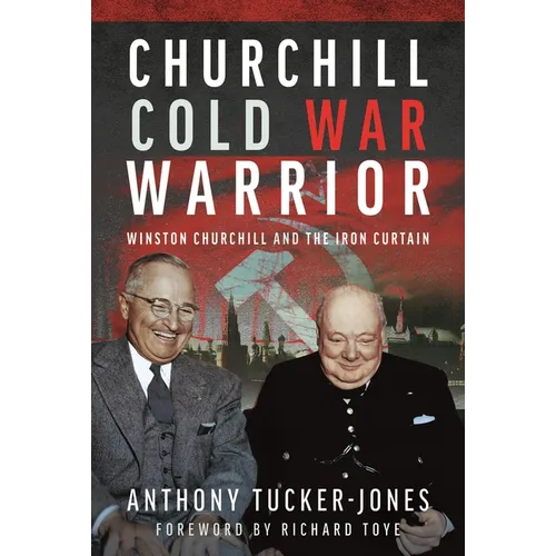 Churchill Cold War Warrior: Winston Churchill and the Iron Curtain - Hardcover