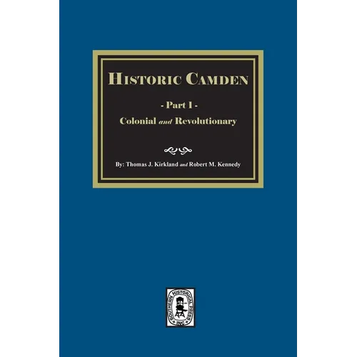 Historic Camden: Part 1, Colonial and Revolutionary
