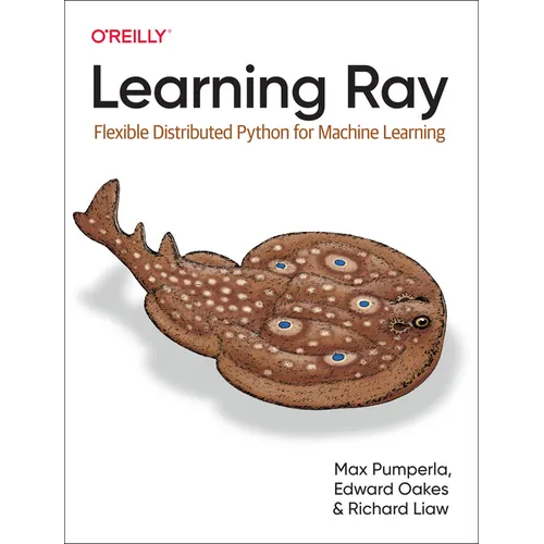 Learning Ray: Flexible Distributed Python for Machine Learning - Paperback