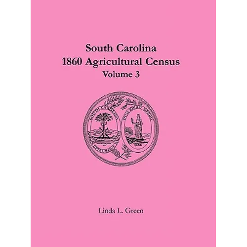 South Carolina 1860 Agricultural Census: Volume 3
