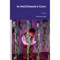 In McClintock's Corn: A Play - Paperback