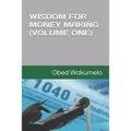 Wisdom for Money Making (Volume One) - Paperback