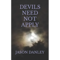 Devils Need Not Apply - Paperback