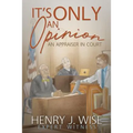 It's Only An Opinion: An Appraiser In Court - Paperback